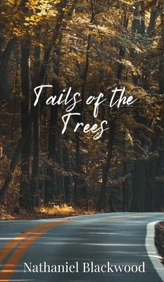 Tails of the Trees by Blackwood, Nathaniel