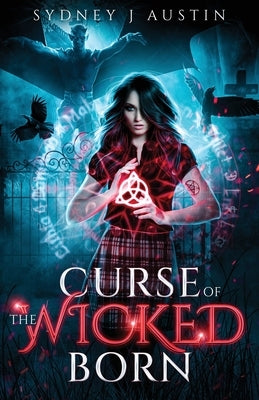 Curse of the Wicked Born by Austin, Sydney J.