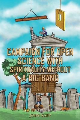 Campaign for Open Science with Spirituality without a Big Bang by Kapp, John