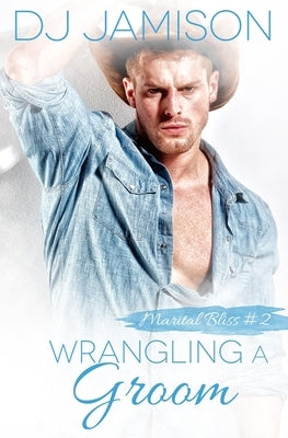 Wrangling a Groom by Jamison, Dj