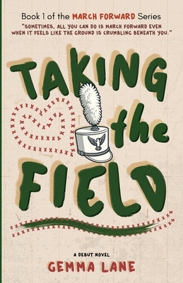 Taking the Field: A Marching Arts Novel by Lane, Gemma