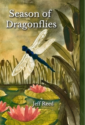 Season of Dragonflies: Poems by Reed, Jeff
