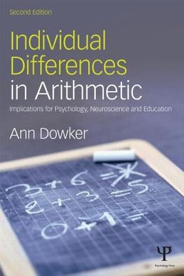 Individual Differences in Arithmetic: Implications for Psychology, Neuroscience and Education by Dowker, Ann