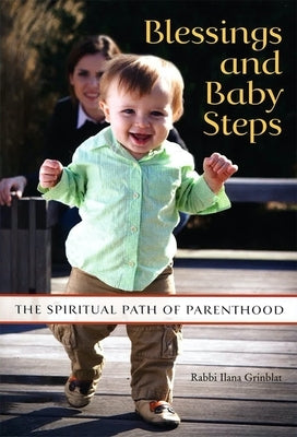 Blessings and Baby Steps: The Spiritual Path of Parenthood by House, Behrman
