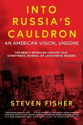 Into Russia's Cauldron: An American Vision, Undone by Fisher, Steven