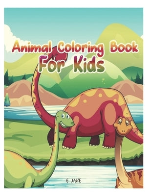 animal coloring book for kids: 50 great animal coloring picture collections. by Edition, Jake