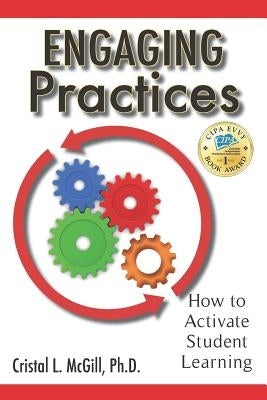 Engaging Practices: How to Activate Student Learning by McGill, Cristal