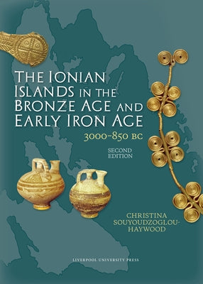 The Ionian Islands in the Bronze Age and Early Iron Age by Haywood, Christina