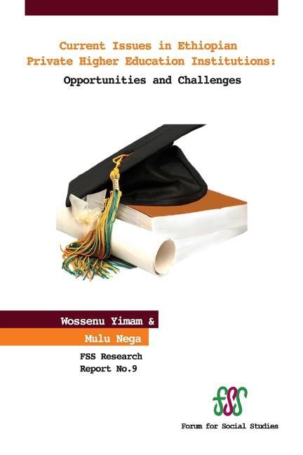 Current Issues in Ethiopian Private Higher Education Institutions. Opportunities and Challenges by Yimam, Wossenu