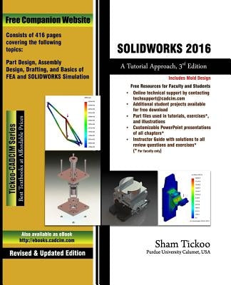 Solidworks 2016: A Tutorial Approach by Purdue Univ, Sham Tickoo