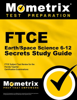 FTCE Earth/Space Science 6-12 Secrets Study Guide: FTCE Test Review for the Florida Teacher Certification Examinations by Mometrix Florida Teacher Certification T