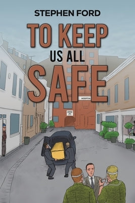 To Keep Us All Safe by Ford, Stephen