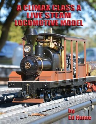 A Climax Class A Live Steam Locomotive Model by Hume III, Edward C.
