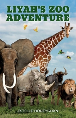 Liyah's Zoo Adventure by Honeyghan, Estelle