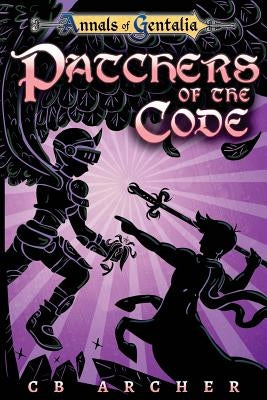 Patchers of the Code: Book Three of the Anders' Quest Series by Archer, Cb