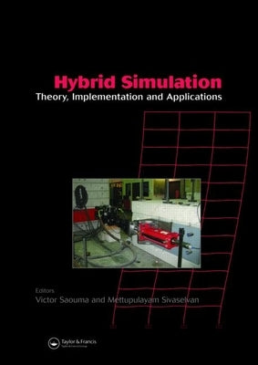 Hybrid Simulation: Theory, Implementation and Applications by Saouma, Victor