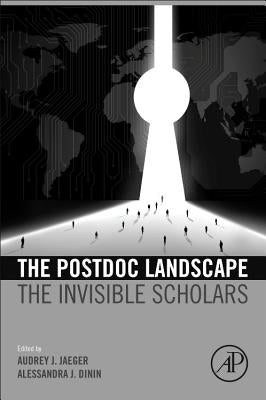The Postdoc Landscape: The Invisible Scholars by Jaeger, Audrey J.