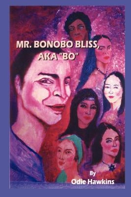 Mr. Bonobo Bliss: A.K.A. Bo by Hawkins, Odie