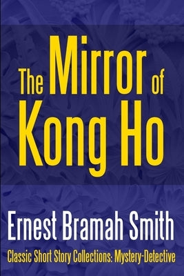 The Mirror of Kong Ho by Smith, Ernest Bramah