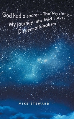 My Journey: Into Mid-Acts Dispensationalism by Steward, Mike