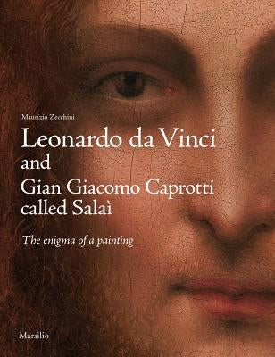 Leonardo Da Vinci and Gian Giacomo Caprotti Called Sala: The Enigma of a Painting by Zecchini, Maurizio