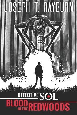 Detective Sol: Blood in the Redwoods by Rayburn, Joseph T.