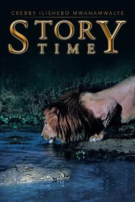 Story Time by Mwanamwalye, Crebby Ilishebo