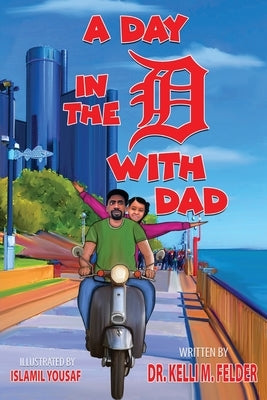 A Day in the D with Dad by Felder, Kelli M.