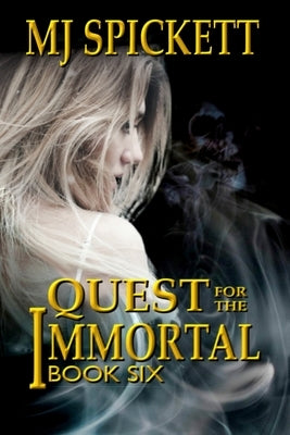 Quest for the Immortal: Book 6 of the Immortal series by Spickett, Mj