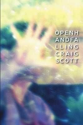 Open Hand Falling by Scott, Craig