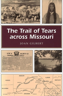 The Trail of Tears Across Missouri by Gilbert, Joan