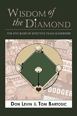 Wisdom of the Diamond: The Five Bases of Effective Team Leadership by Levin, Don