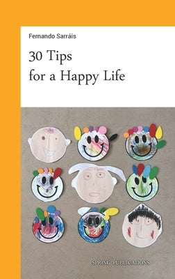 30 Tips for a Happy Life by Sarráis, Fernando