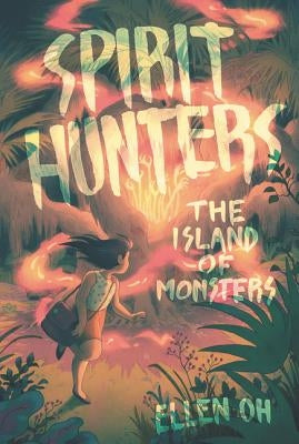 Spirit Hunters #2: The Island of Monsters by Oh, Ellen