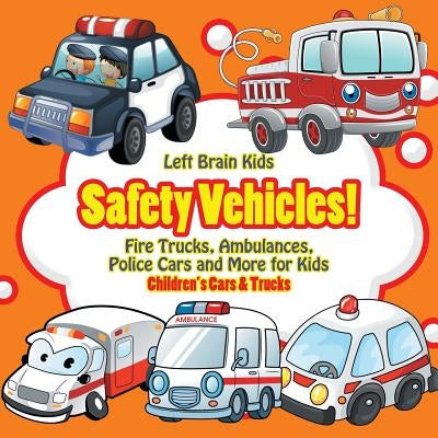 Safety Vehicles! Fire Trucks, Ambulances, Police Cars and More for Kids - Children's Cars & Trucks by Left Brain Kids