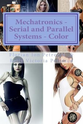 Mechatronics - Serial and Parallel Systems - Color by Petrescu, Relly Victoria