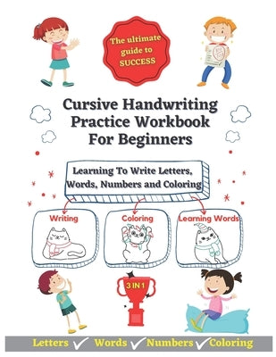Cursive Handwriting Practice Workbook For Beginners: Learning To Write Letters, Words, Numbers and Havin Fun Coloring - 3-In-1 Writing, Coloring and L by Edition, The Learning Journey