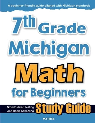 7th Grade Michigan Math for Beginners: Standardized Testing and Home Schooling Study Guide by Eslamian, Hamid