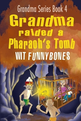 Grandma raided a Pharaoh's Tomb: Laugh-out-loud funny adventure children's book (2022) by Funnybones, Wit