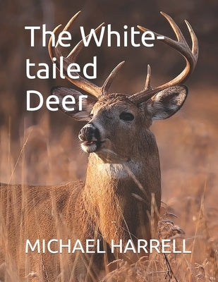 The White-tailed Deer by Harrell, Michael