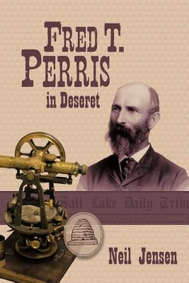 Fred T. Perris in Deseret by Jensen, Neil