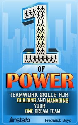 The One of Power: Teamwork Skills for Building and Managing Your One Dream Team by Boyd, Frederick