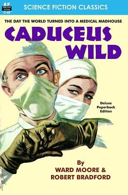 Caduceus Wild by Bradford, Robert