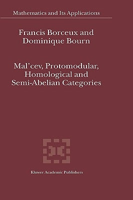 Mal'cev, Protomodular, Homological and Semi-Abelian Categories by Borceux, Francis