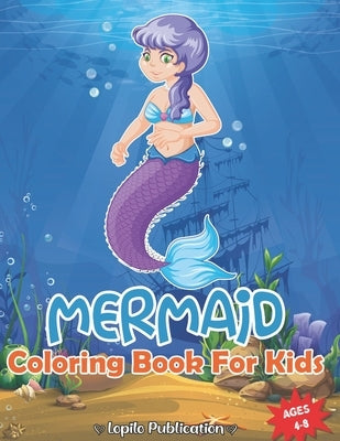 Mermaid Coloring Book For Kids Ages 4-8: An Easy, Large, Giant Simple Mermaids Coloring Pages for Toddlers, Kids Ages 2-4, Early Learning, Preschool, by Publication, Lopilo