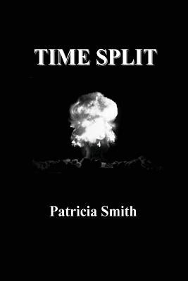 Time Split by Smith, Patricia