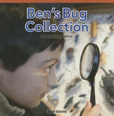 Ben's Bug Collection: Understanding Addition by Adams, Scott