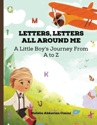 Letters, Letters All Around Me: A Little Boy's Journey From A to Z by Abkarian Cimini, Natalie