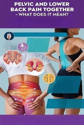 Pelvic and Lower Back Pain Together - What Does It Mean?: Pelvic and lower back pain can occur together for many reasons. Treatment may involve medica by Evalina, Recardim Smith