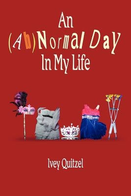 An (AB)Normal Day in My Life by Quitzel, Ivey